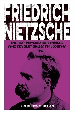 Friedrich Nietzsche - Frederick Dolan