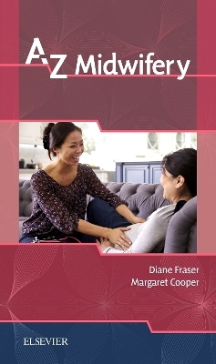 A-Z Midwifery - Diane M. Fraser, Margaret A. Cooper