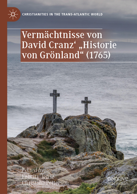 Vermächtnisse von David Cranz' "Historie von Grönland" (1765) - 
