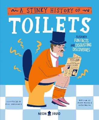 A Stinky History of Toilets - Olivia Meikle, Katie Nelson,  Neon Squid