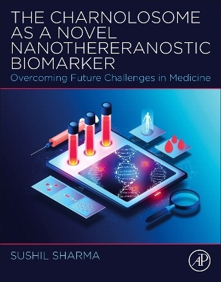 The Charnolosome as a Novel Nanotheranostic Biomarker - Sushil Sharma