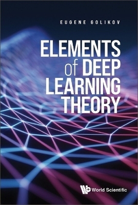 Elements Of Deep Learning Theory - Evgenii (Eugene) Golikov