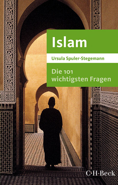 Die 101 wichtigsten Fragen - Islam - Ursula Spuler-Stegemann