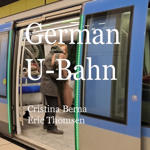 German U-Bahn - Cristina Berna, Eric Thomsen