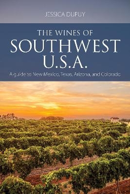The Wines of Southwest U.S.A. - Jessica Dupuy