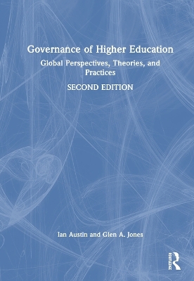 Governance of Higher Education - Ian Austin, Glen A. Jones