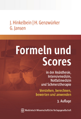 Formeln und Scores in Anästhesie, Intensivmedizin, Notfallmedizin und Schmerztherapie - Hinkelbein, Jochen; Genzwürker, Harald