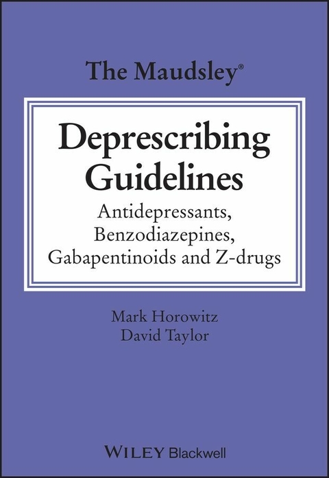 The Maudsley Deprescribing Guidelines - Mark Horowitz, David M. Taylor