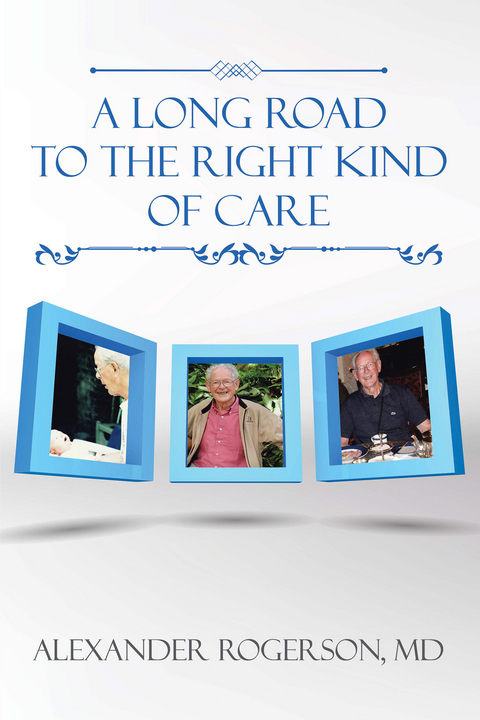 Long Road to the Right Kind of Care -  Alexander Rogerson MD