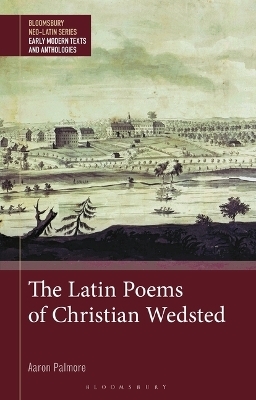 The Latin Poems of Christian Wedsted - Aaron Palmore