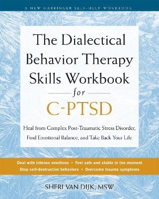 The Dialectical Behavior Therapy Skills Workbook for C-PTSD - Sheri Van Dijk