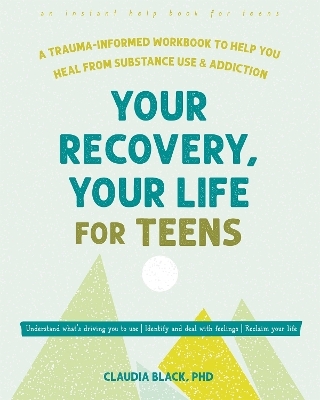 Your Recovery, Your Life for Teens - Claudia Black