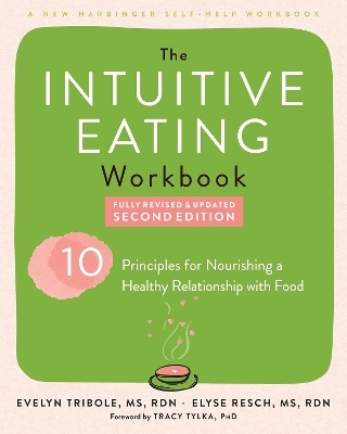 Intuitive Eating Workbook - Elyse Resch, Evelyn Tribole, Tracy Tylka  PhD
