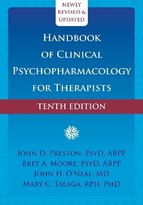 Handbook of Clinical Psychopharmacology for Therapists - Bret A. Moore  PsyD  ABPP, John D Preston, John H O'Neal, Mary C. Talaga