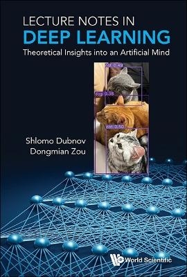 Lecture Notes In Deep Learning: Theoretical Insights Into An Artificial Mind - Shlomo Dubnov, Dongmian Zou