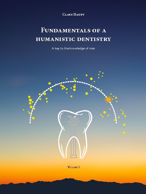 Fundamentals of a Humanistic Dentistry - Claus Haupt