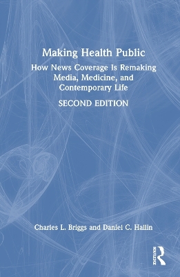 Making Health Public - Charles L. Briggs, Daniel C. Hallin