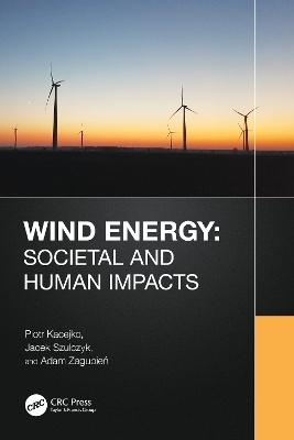 Wind Energy: Societal and Human Impacts - Piotr Kacejko, Jacek Szulczyk, Adam Zagubień