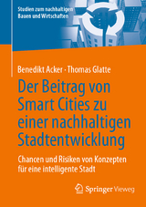 Der Beitrag von Smart Cities zu einer nachhaltigen Stadtentwicklung - Benedikt Acker, Thomas Glatte