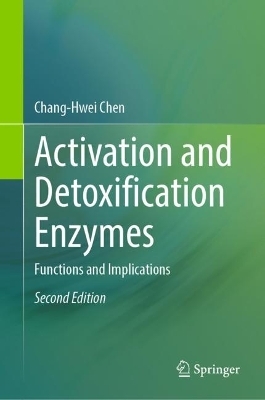 Activation and Detoxification Enzymes - Chang-Hwei Chen