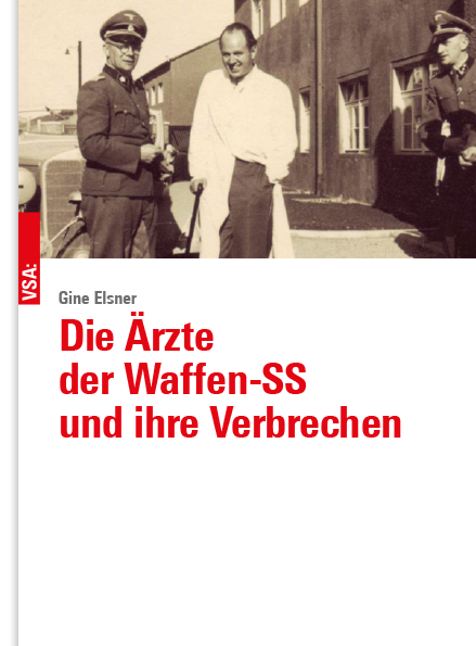 Die Ärzte der Waffen-SS und ihre Verbrechen - Gine Elsner