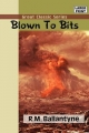 Blown To Bits - R.M. Ballantyne