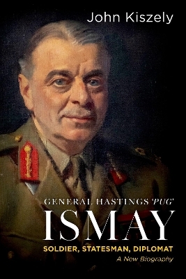 General Hastings Pug Ismay - John Kiszely