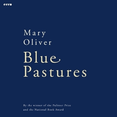 Blue Pastures - Mary Oliver