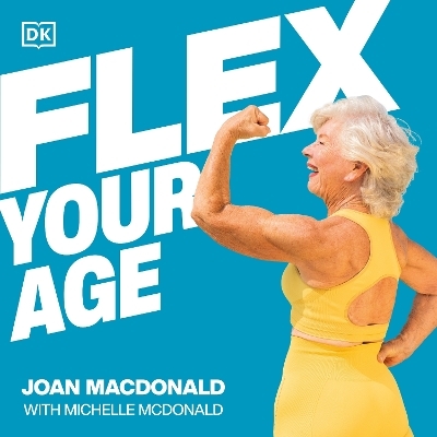 Flex Your Age - Joan MacDonald, Michelle McDonald