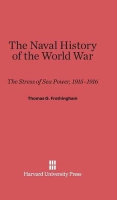 The Naval History of the World War - Thomas G Frothingham