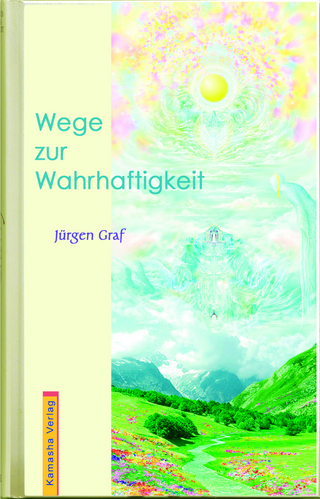 Wege zur Wahrhaftigkeit - Jürgen Graf