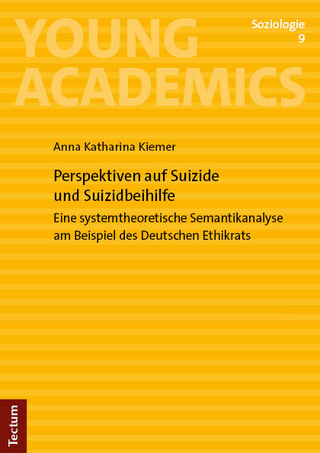 Perspektiven auf Suizide und Suizidbeihilfe - Anna Katharina Kiemer