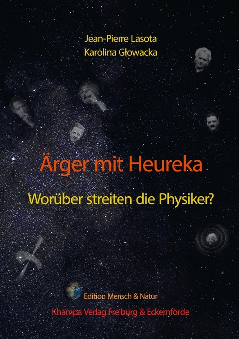 Edition Mensch &amp; Natur im Khampa Verlag / Ärger mit Heureka. Worüber streiten die Physiker? - Jean-Pierre Lasota, Karolina Głowacka