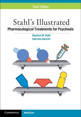 Stahl's Illustrated Pharmacological Treatments for Psychosis - Stephen M. Stahl, Gabriela Alarcón