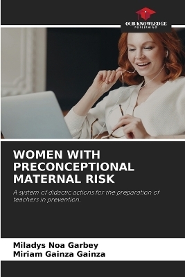 Women with Preconceptional Maternal Risk - Miladys Noa Garbey, Miriam Gainza Gainza