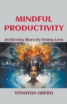 Mindful Productivity - Yonatan Abera