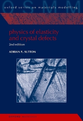 Physics of Elasticity and Crystal Defects - Adrian P. Sutton