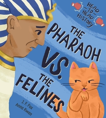 The Pharaoh vs. the Felines - J. F. Fox