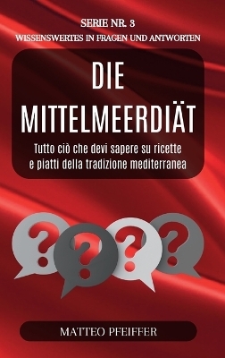 Die Mittelmeerdi�t - Wissenswertes in Fragen und Antworten - Serie Nr.3 - Matteo Pfeiffer