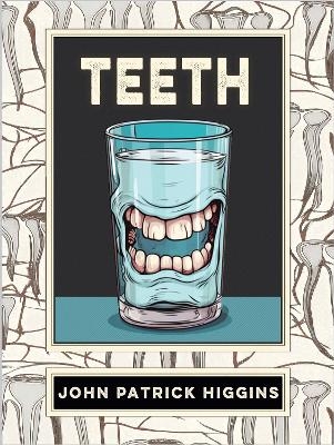 Teeth - John Patrick Higgins