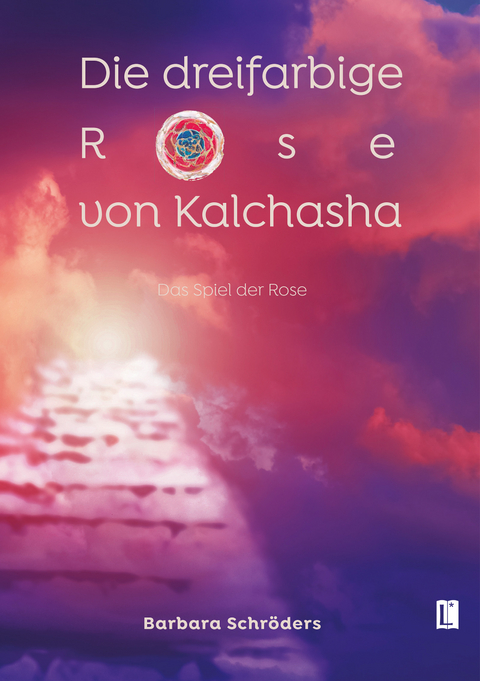 Die dreifarbige Rose von Kalchasha - Barbara Schröders