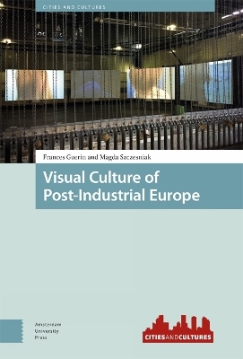 Visual Culture of Post-Industrial Europe - 