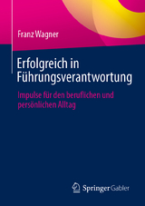 Erfolgreich in Führungsverantwortung - Franz Wagner