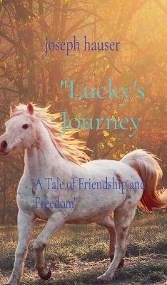 "Lucky's Journey - Joseph T Hauser
