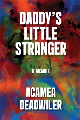 Daddy's Little Stranger - Acamea Deadwiler