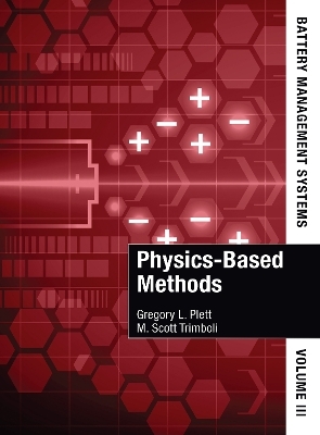 Battery Management Systems, Volume III: Physics-Based Methods - Gregory Plett, M. Scott Trimboli