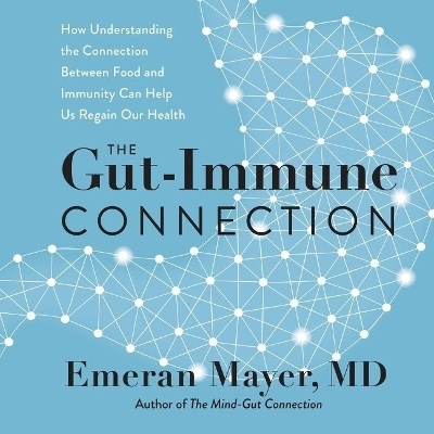 The Gut-Immune Connection Lib/E - Emeran Mayer