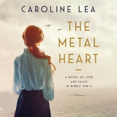 The Metal Heart Lib/E - Caroline Lea