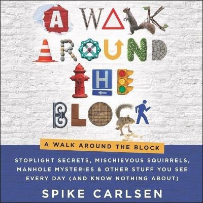 A Walk Around the Block - Spike Carlsen