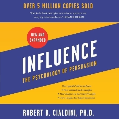 Influence, New and Expanded - Robert B Cialdini
